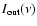 $I_{\rm out}(\nu)$