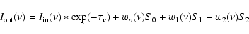 \begin{displaymath}I_{\rm out}(\nu) = I_{\rm in}(\nu)*\exp(-\tau_\nu) + w_o(\nu) S_0 + w_1(\nu) S_1 +w_2(\nu) S_2
\end{displaymath}