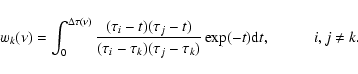 \begin{displaymath}w_k(\nu) = \int_0^{\Delta \tau(\nu)} \frac{(\tau_i-t)(\tau_j-...
...(\tau_j-\tau_k)} \exp(-t) {\rm d}t,
\hspace{1cm} i,j \not= k.
\end{displaymath}