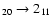 $_{20} \rightarrow 2_{11}$