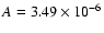 $A = 3.49\times10^{-6}$
