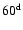 $60^{\rm d}$