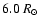 $6.0~R_{\odot}$