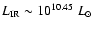 $L_{\rm IR} \sim 10^{10.45}~L_{\odot}$