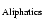 $_{\rm Aliphatics}$