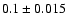 $0.1\pm0.015$