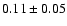 $0.11\pm0.05$