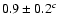 $0.9\pm0.2^{{c}}$