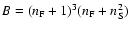 $B=(n_{{\rm F}}+1)^3(n_{{\rm F}}+n_{{\rm S}}^2)$