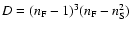 $D=(n_{{\rm F}}-1)^3(n_{{\rm F}}-n_{{\rm S}}^2)$
