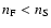 $n_{{\rm F}}<n_{{\rm S}}$