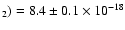 $_2)=8.4 \pm0.1\times10^{-18}$