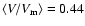 $\langle V/V_{{\rm m}}\rangle=0.44$