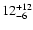 $\rm 12_{-6}^{+12}$