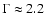 $\Gamma\approx 2.2$