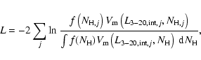 \begin{displaymath}%
L=-2\sum_{j}\ln\frac{f\left(N_{{\rm H},j}\right)
V_{{\rm m}...
...L_{{{\rm 3-20,int}},j},N_{{\rm H}}\right)~{\rm d}N_{{\rm H}}},
\end{displaymath}