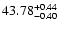$\rm 43.78_{-0.40}^{+0.44}$