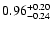 $\rm0.96_{-0.24}^{+0.20}$