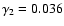 $\gamma_2=0.036$