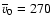 $\overline v_0=270$