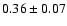 $0.36\pm 0.07$
