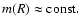 $m(R)\approx {\rm const}.$