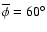 $\overline \phi =60^{\circ }$
