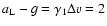 $a_{\rm L}-g=\gamma_1\Delta v=
2$