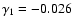 $\gamma_1=-0.026$