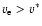 $v_{\rm e}>v^*$