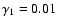 $\gamma_1=0.01$