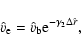\begin{displaymath}%
\hat v_{\rm e} = \hat v_{\rm b} {\rm e}^{-\gamma_2 \Delta \hat r},
\end{displaymath}