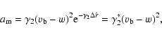 \begin{displaymath}%
a_{\rm m}=\gamma_2 (v_{\rm b}-w)^2 {\rm e}^{-\gamma_2 \Delta \hat r} =\gamma_2^*(v_{\rm b}-w)^2,
\end{displaymath}