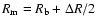 $R_{\rm m}=R_{\rm b}+\Delta R/2$
