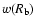 $w(R_{\rm b})$