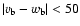 $\vert v_{\rm b}-w_{\rm b}\vert<50$
