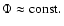 $\Phi\approx {\rm const}.$