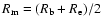 $R_{\rm m}=(R_{\rm b}+R_{\rm e})/2$