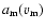 $a_{\rm m}(v_{\rm m})$