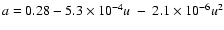 $a=0.28-5.3\times10^{-4}u~-~2.1\times10^{-6}u^{2}$