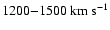 $1200{-}1500~\rm km~s^{-1}$