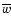 $\overline{w}$