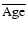 $\overline{\rm Age}$