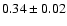 $0.34\pm 0.02$