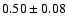 $0.50\pm 0.08$
