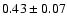 $0.43\pm 0.07$