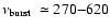 $\mbox{$\nu_{{\rm burst}}$ }\simeq
270{-}620$