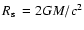 $\mbox{$R_{\rm s}$ }=2GM/c^{2}$