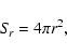 \begin{displaymath}S\!_{r}=4\pi r^{2} ,
\end{displaymath}