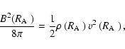 \begin{displaymath}{B^{2}(\mbox{$R_{\rm A}$ })\over 8\pi} = {1\over 2}\rho\left(\mbox{$R_{\rm A}$ }\right)v^{2}\left(\mbox{$R_{\rm A}$ }\right) ,
\end{displaymath}